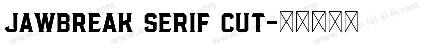 Jawbreak Serif Cut字体转换